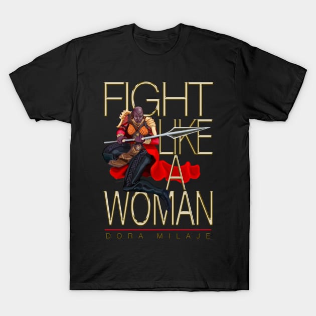 Fight Like A Woman -   Dora Milaje T-Shirt by lsjordan